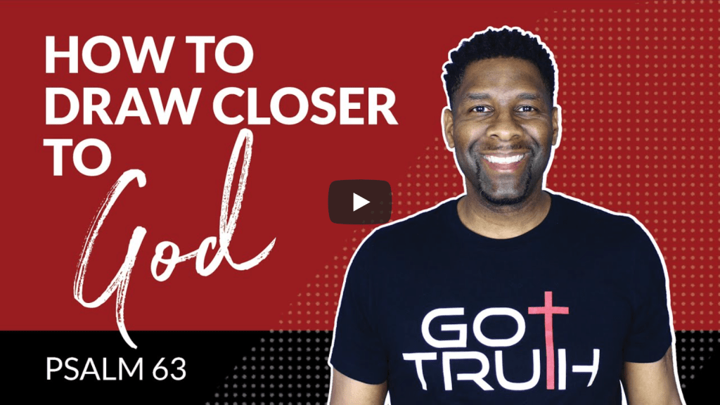 Psalm 63: How to Draw Closer to God | Allen&nbsp;Parr