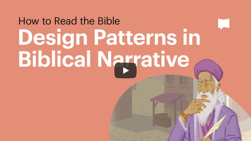 How to Read the Bible: Design Patterns in Biblical Narrative |&nbsp;BibleProject