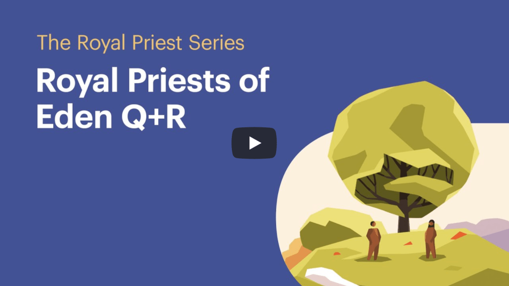 The Royal Priest: Royal Priests of Eden Q+R |&nbsp;BibleProject