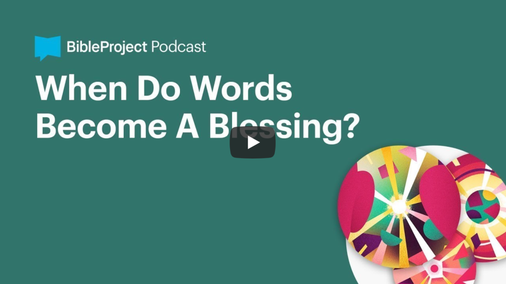 Torah Q+R: When Do Words Become A Blessing? |&nbsp;BibleProject