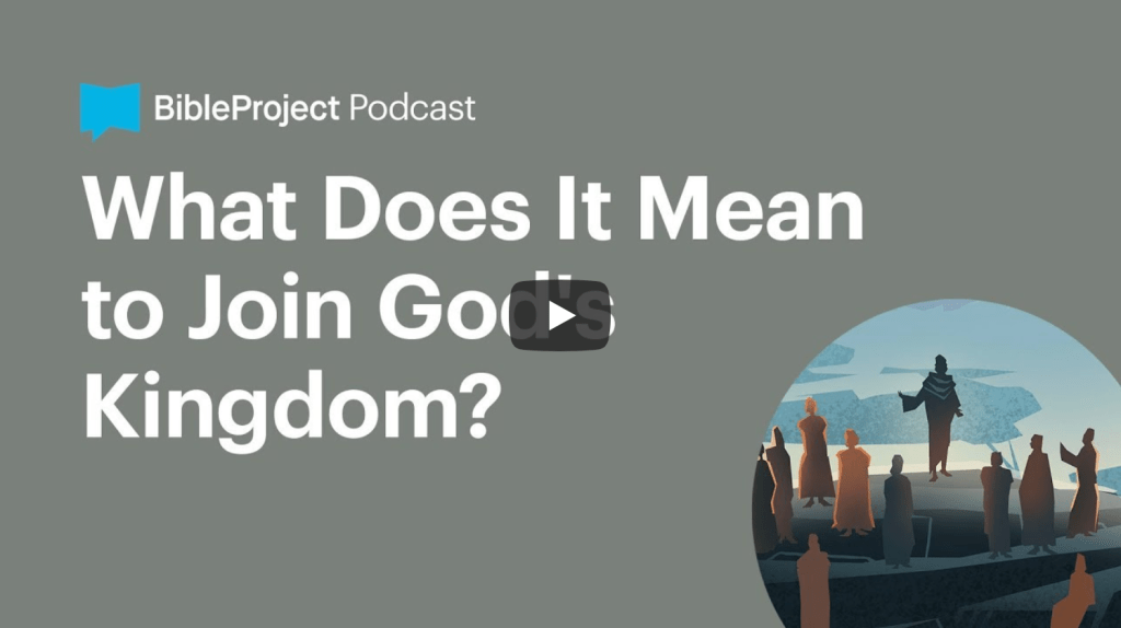 Gospel of the Kingdom (Ep. 3): What Does It Mean to Join God’s Kingdom? |&nbsp;BibleProject