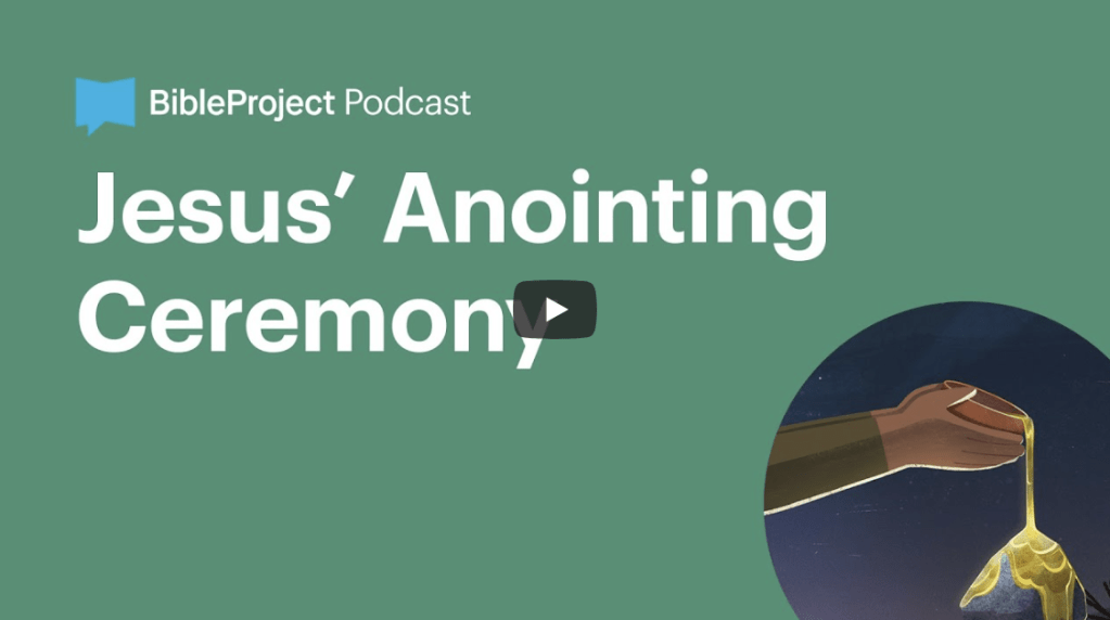 The Anointed Series | Jesus’ Anointing Ceremony |&nbsp;BibleProject